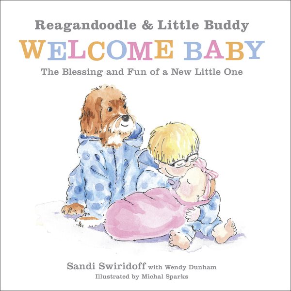 Reagandoodle and Little Buddy Welcome Baby: The Blessing and Fun of a New Little One (Adventures of Reagandoodle and Little Buddy) cover