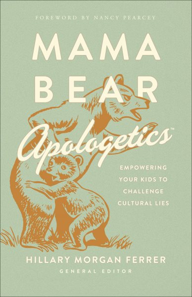 Mama Bear Apologetics™: Empowering Your Kids to Challenge Cultural Lies cover