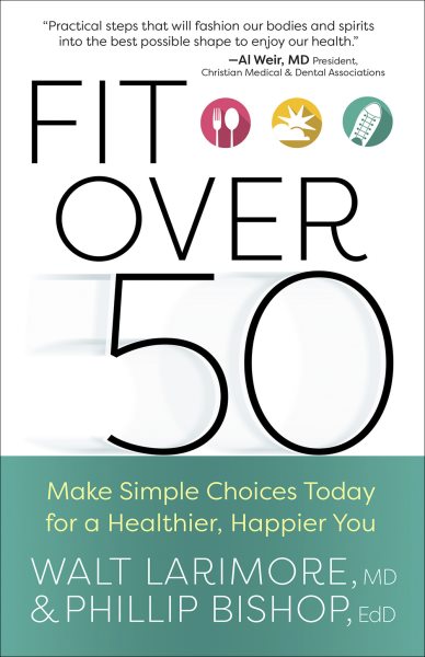 Fit over 50: Make Simple Choices Today for a Healthier, Happier You cover