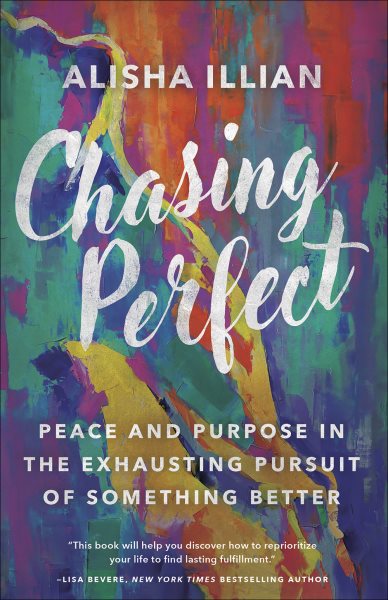 Chasing Perfect: Peace and Purpose in the Exhausting Pursuit of Something Better cover