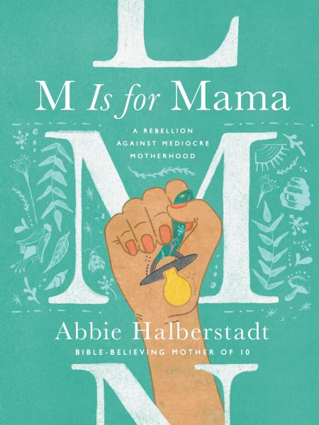 M Is for Mama: A Rebellion Against Mediocre Motherhood cover