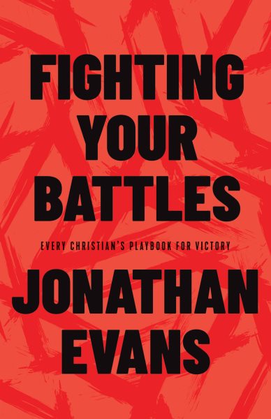 Fighting Your Battles: Every Christian’s Playbook for Victory cover