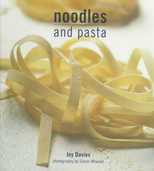 Noodles and Pasta (Ryland, Peters and Small International Cookbooks , Vol 2, No 4) cover