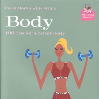 Body: 100 Tips for a Better Body (Handbag Honey) cover