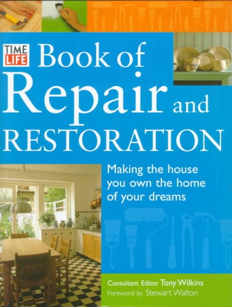 Time-Life Book of Repair and Restoration: Making the House You Own the Home of Your Dreams cover