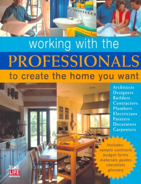Working With the Professionals: To Create the Home You Want cover