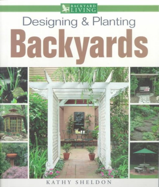 Designing & Planting Backyards (Backyard Living)