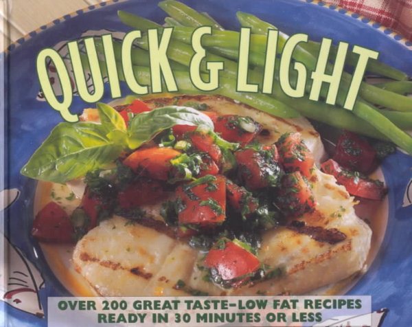 Quick & Light: Over 200 Great Taste-Lowfat Recipes Ready in 30 Minutes or Less