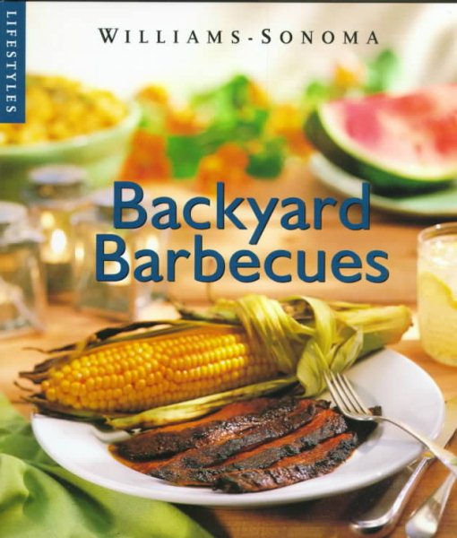Backyard Barbecue (Williams-Sonoma Lifestyles , Vol 11, No 20) cover