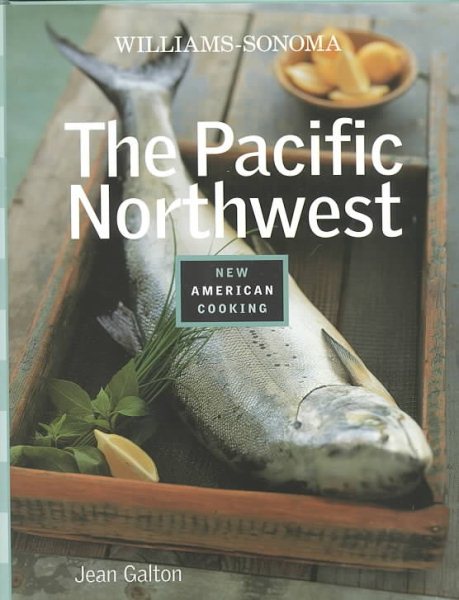 The Pacific Northwest (Williams-Sonoma New American Cooking) cover