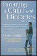 Parenting a Child With Diabetes : A Practical, Empathetic Guide to Help You and Your Child Live with Diabetes
