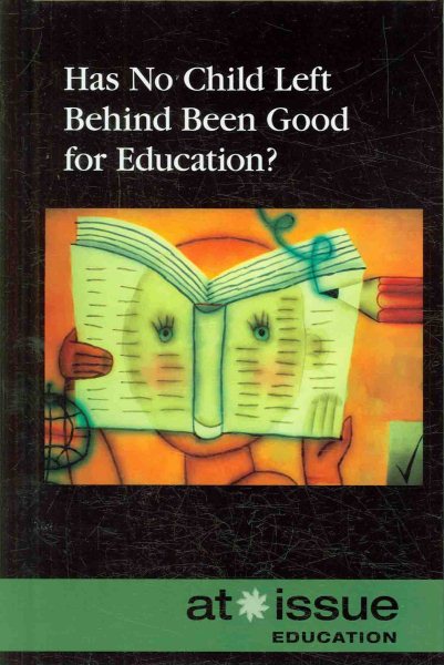 Has No Child Left Behind Been Good for Education? (At Issue) cover