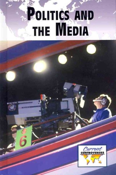 Politics and Media (Current Controversies) cover