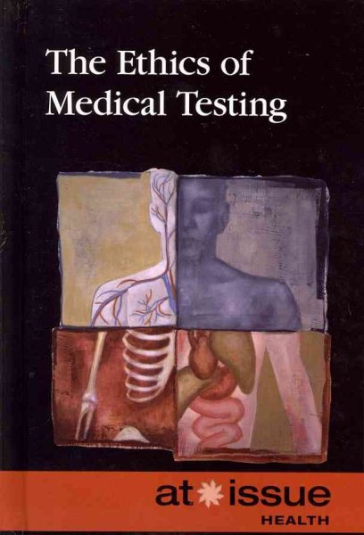 The Ethics of Medical Testing (At Issue) cover