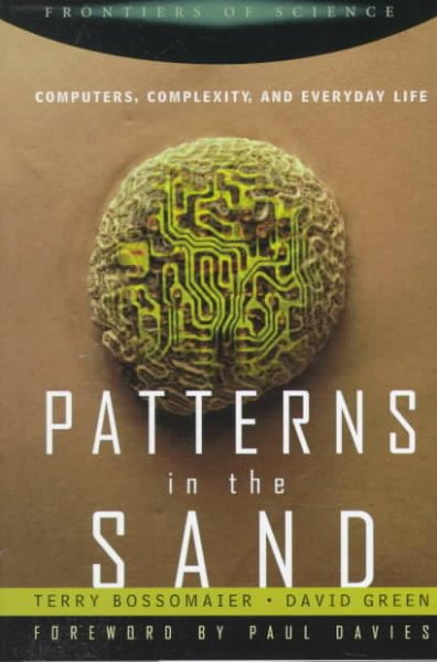 Patterns In The Sand: Computers, Complexity, And Everyday Life (Frontiers of Science (Perseus Books)) cover