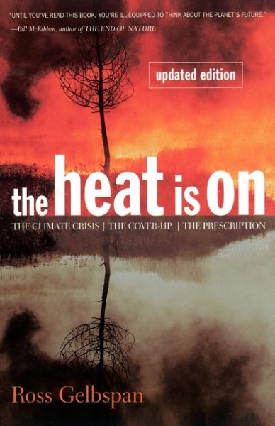 The Heat Is On: The Climate Crisis, The Cover-up, The Prescription cover
