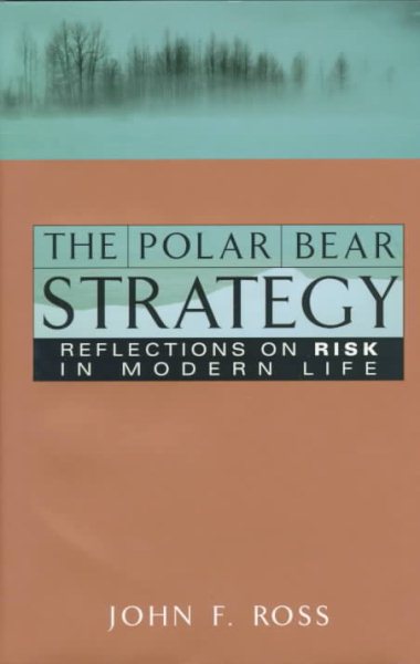 The Polar Bear Strategy: Reflections on Risk in Modern Life cover