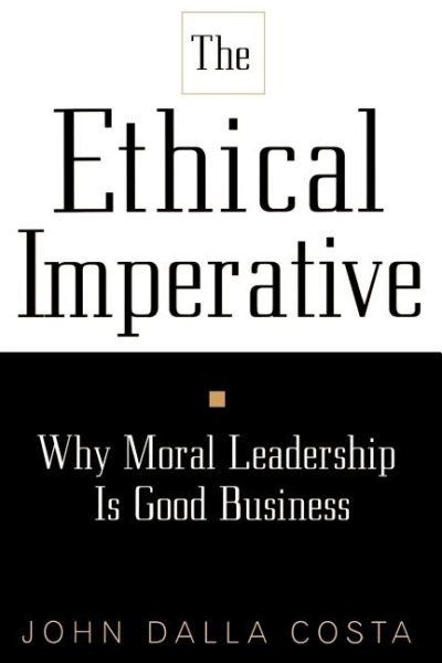 The Ethical Imperative: Why Moral Leadership Is Good Business cover