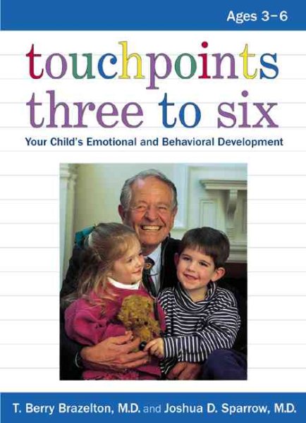 Touchpoints Three to Six: Your Child's Emotional and Behavioral Development cover