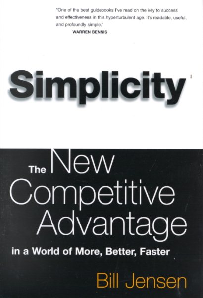 Simplicity: The New Competitive Advantage in a World of More, Better, Faster cover