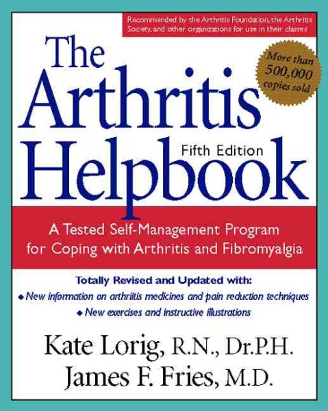 The Arthritis Helpbook: A Tested Self-Management Program for Coping with Arthritis and Fibromyalgia cover