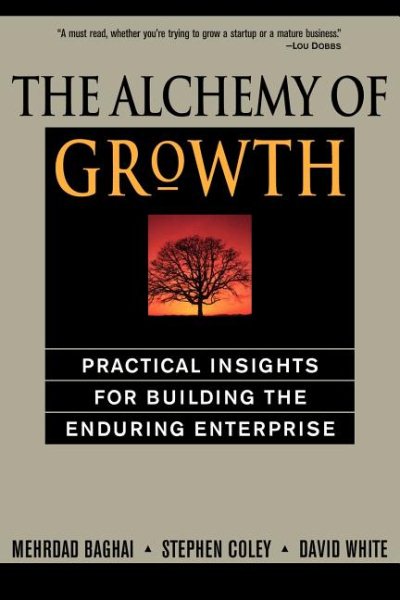 The Alchemy of Growth: Practical Insights for Building the Enduring Enterprise cover