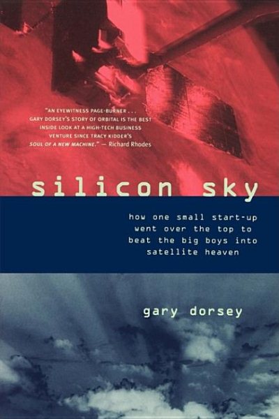 Silicon Sky: How One Small Start-up Went Over the Top to Beat the Big Boys Into Satellite Heaven cover