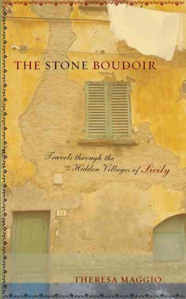 The Stone Boudoir: Travels Through the Hidden Villages of Sicily cover