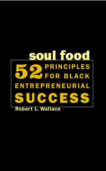 Soul Food: Fifty-two Principles for Black Entrepreneurial Success cover