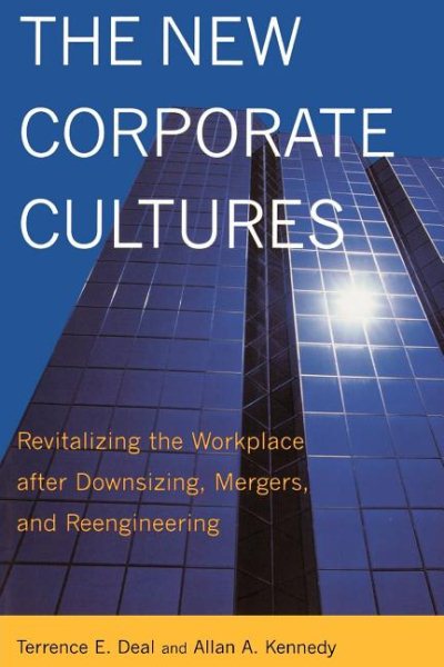 The New Corporate Cultures: Revitalizing The Workplace After Downsizing, Mergers, And Reengineering cover