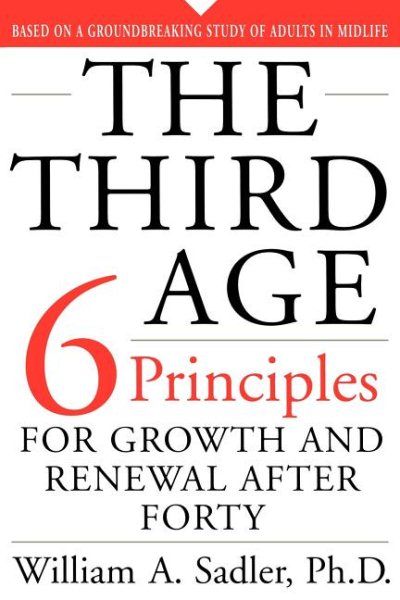 The Third Age: Six Principles for Personal Growth and Rejuvenation after Forty cover