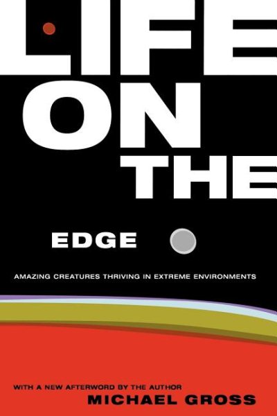 Life on the Edge: Amazing Creatures Thriving in Extreme Environments cover