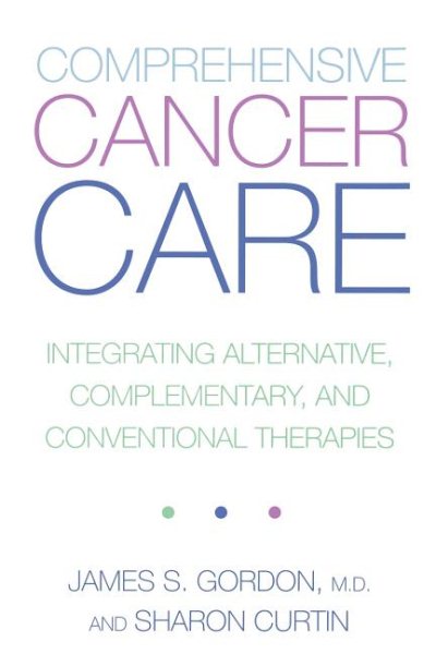 Comprehensive Cancer Care: Integrating Alternative, Complementary, and Conventional Therapies cover