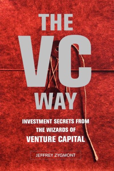 The VC Way: Investment Secrets from the Wizards of Venture Capital cover