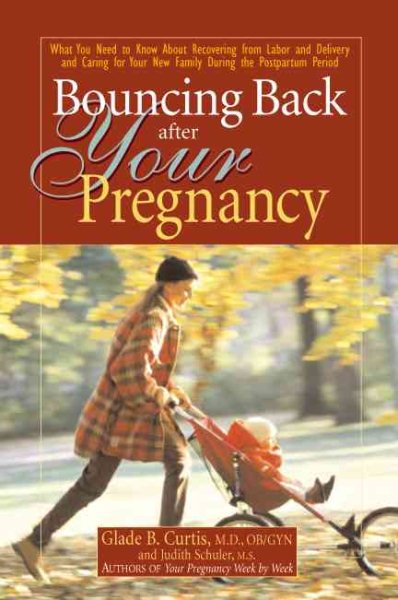 Bouncing Back After Your Pregnancy: What You Need to Know about Recovering From Labor and Delivery and Caring For Your New Family cover