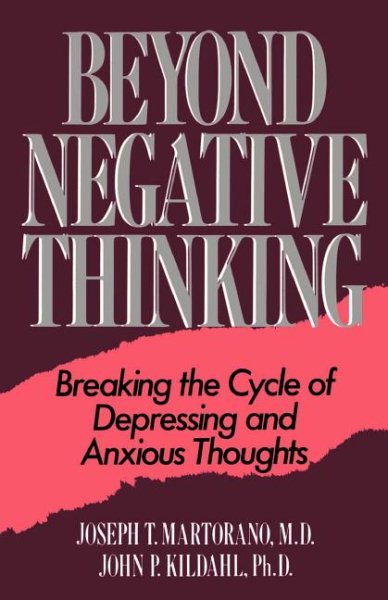 Beyond Negative Thinking: Breaking The Cycle Of Depressing And Anxious Thoughts cover