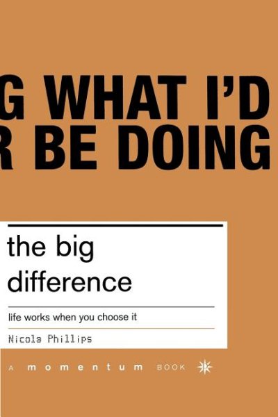 The Big Difference: Life Works When You Choose It cover
