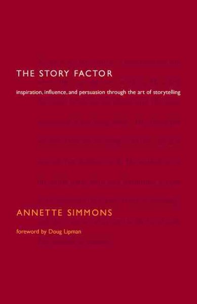 The Story Factor: Inspiration, Influence, and Persuasion through the Art of Storytelling cover