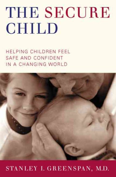 The Secure Child: Helping Children Feel Safe and Confident in a Changing World cover