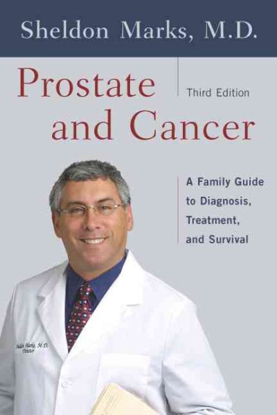 Prostate And Cancer: A Family Guide To Diagnosis, Treatment And Survival (3rd Edition) cover
