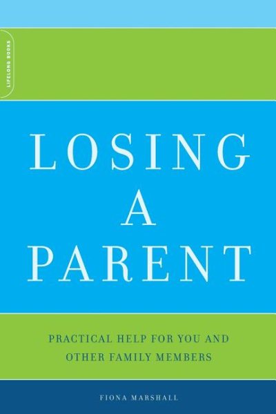 Losing A Parent: Practical Help For You And Other Family Members cover