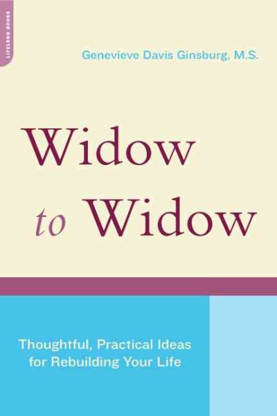 Widow To Widow: Thoughtful, Practical Ideas For Rebuilding Your Life cover