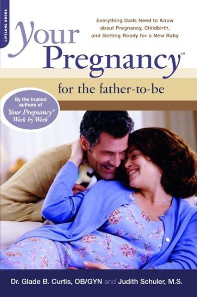 Your Pregnancy For The Father-to-be: Everything Dads Need To Know About Pregnancy, Childbirth, And Getting Ready For A New Baby (Your Pregnancy Series) cover