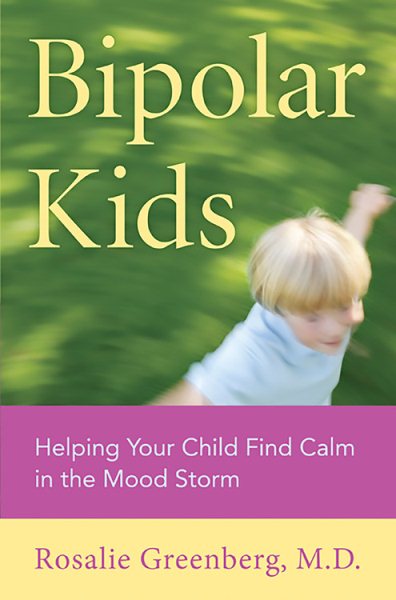 Bipolar Kids: Helping Your Child Find Calm in the Mood Storm cover