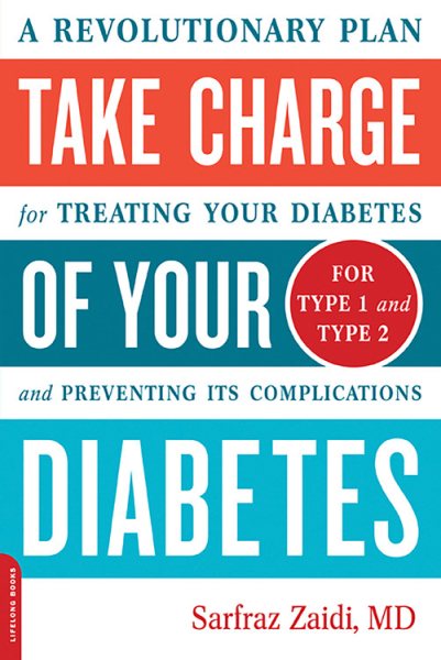 Take Charge of Your Diabetes: A diabetes book that describes a completely new approach to treat diabetes.