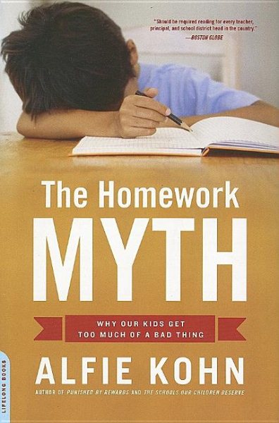 The Homework Myth: Why Our Kids Get Too Much of a Bad Thing cover