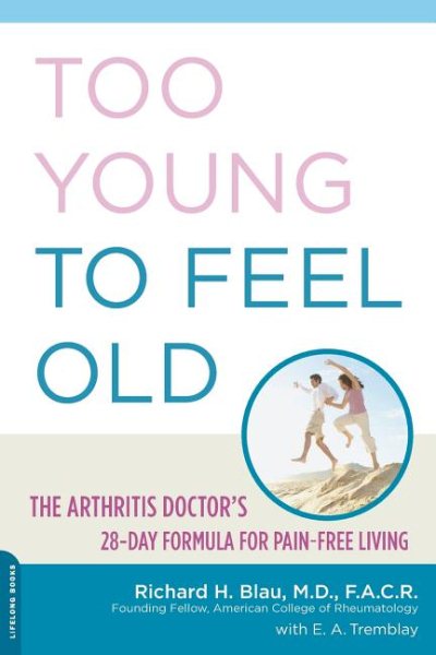 Too Young to Feel Old: The Arthritis Doctor's 28-Day Formula for Pain-Free Living cover