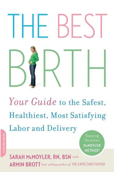 The Best Birth: Your Guide to the Safest, Healthiest, Most Satisfying Labor and Delivery cover