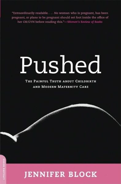 Pushed: The Painful Truth About Childbirth and Modern Maternity Care cover