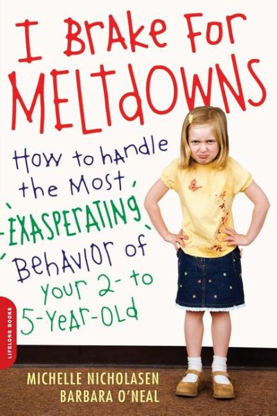 I Brake for Meltdowns: How to Handle the Most Exasperating Behavior of Your 2- to 5-year-old cover